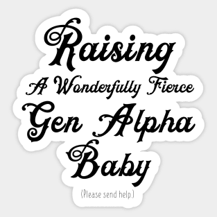 Raising A Gen Alpha Baby Send Help Sticker